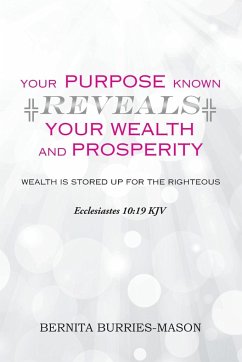 Your Purpose Known Reveals Your Wealth and Prosperity - Burries-Mason, Bernita