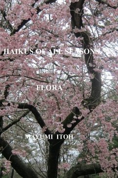 Haikus of All Seasons IV: Flora - Itoh, Mayumi