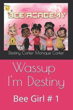 Wassup I'm Destiny - Monique Corker, Destiny Corker