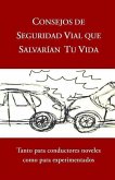 Consejos de Seguridad Vial Que Salvarían Tu Vida: Tanto para conductores noveles como para experimentados