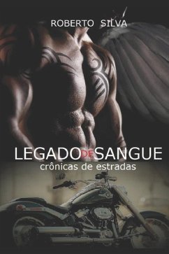 Legado de sangue: Cronicas de estradas - Silva, Roberto