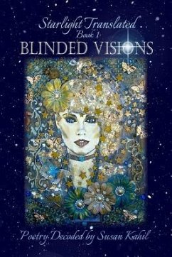 Starlight Translated: Book 1: Blinded Visions - Kahil, Susan