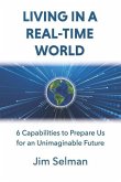 Living in a Real-Time World: 6 Capabilities to Prepare Us for an Unimaginable Future