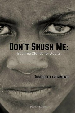 Don't Shush Me: Bedtime Stories for Adults: Tuskegee Experiments - Kerekes, Devette