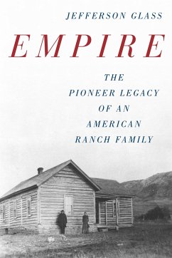 Empire: The Pioneer Legacy of an American Ranch Family - Glass, Jefferson