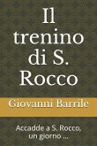 Il trenino di S. Rocco: Accadde a S. Rocco, un giorno ...