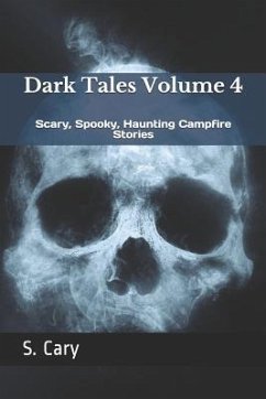 Dark Tales Volume 4: Scary, Spooky, Haunting Campfire Stories - Ninjas, Story; Cary, S.