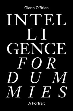 Intelligence for Dummies: Essays and Other Collected Writings - O'Brien, Glenn