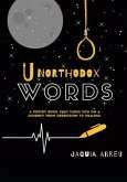 Unorthodox Words: A Poetry Book That Takes You on a Journey from Depression to Healing.