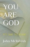 You Are God: It's Time To Shine