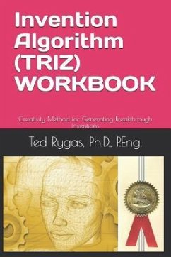 Invention Algorithm (Triz) - Workbook: Creativity Method for Generating Breakthrough Inventions - Rygas, Ted