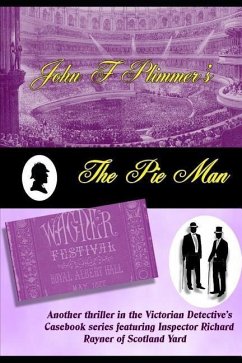 The Pie Man: Another thriller in the Victorian Detective's Casebook series featuring Inspector Richard Rayner of Scotland Yard - Plimmer, John F.