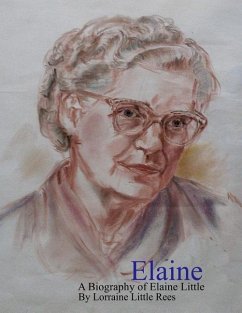 Elaine: A Biography of Elaine Little by Lorraine Little Rees - Rees, Lorraine Little