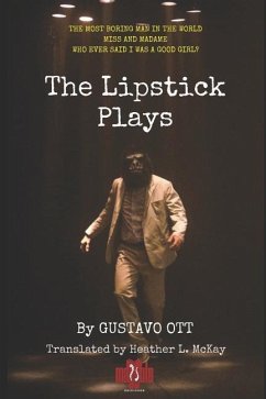 The Lipstick Plays: The Most Boring Man in the World * Miss and Madame * Who Ever Said I Was a Good Girl? - Ott, Gustavo