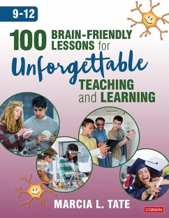 100 Brain-Friendly Lessons for Unforgettable Teaching and Learning (9-12) - Tate, Marcia L.