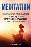 Meditation: Simple step meditation techniques to happiness, wellness and inspiration