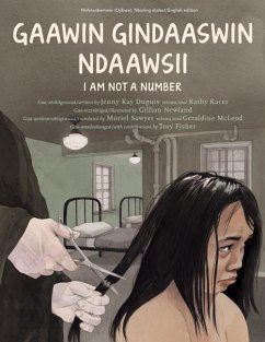 Gaawin Gindaaswin Ndaawsii/I Am Not A Number - Dupuis, Jenny Kay; Kacer, Kathy