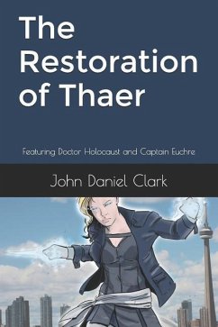 The Restoration of Thaer: Featuring Doctor Holocaust and Captain Euchre - Clark, John Daniel