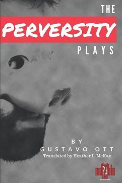 The Perversity Plays: 80 Teeth, 4 Feet, 500 Pounds * Chat * Passport - Ott, Gustavo