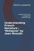 Understanding French literature: &quote;Antigone&quote; by Jean Anouilh: Analysis of the key passages of Anouilh's play