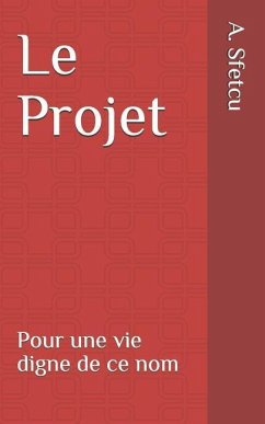 Le Projet: Pour une vie digne de ce nom - Sfetcu, A. M.