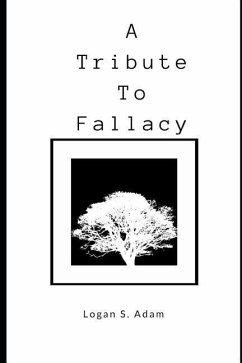 A Tribute to Fallacy - Adam, Logan Scott