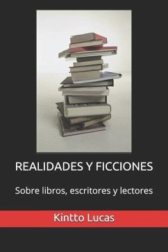 Realidades Y Ficciones: Sobre libros, escritores y lectores - Lucas, Kintto