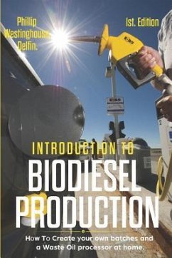 Introduction to Biodiesel Production 1st Edition: How to Create Your Own Batches and a Waste Oil Processor at Home. - Delfin Cota, Alan Adrian; Westinghouse, Phillip