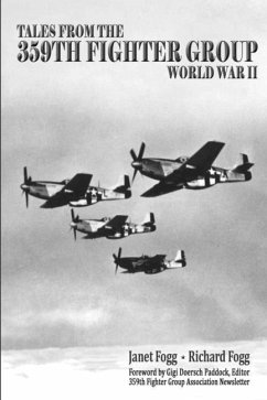Tales from the 359th Fighter Group: World War II - Fogg, Richard; Fogg, Janet