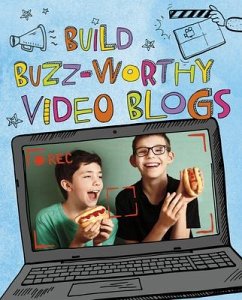 Build Buzz-Worthy Video Blogs - Troupe, Thomas Kingsley