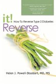Reverse It: How to Reverse Type 2 Diabetes and Other Chronic Diseases Volume 1