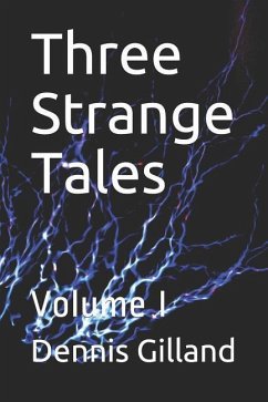 Three Strange Tales: Volume I - Gilland, Dennis