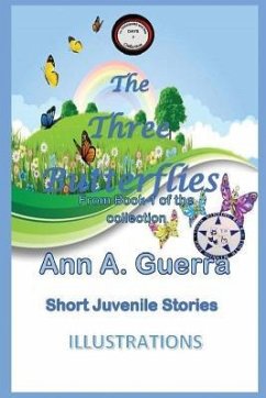 The Three Butterflies: From Book 1 of the collection Story No.2 - Guerra, Daniel; Guerra, Ann A.