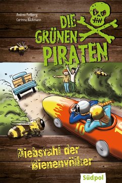 Die Grünen Piraten - Diebstahl der Bienenvölker (eBook, ePUB) - Poßberg, Andrea; Böckmann, Corinna