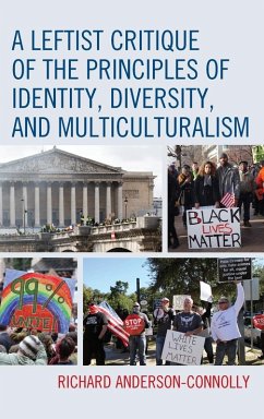 A Leftist Critique of the Principles of Identity, Diversity, and Multiculturalism - Anderson-Connolly, Richard