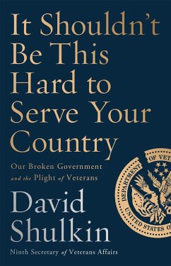 It Shouldn't Be This Hard to Serve Your Country - Shulkin, David