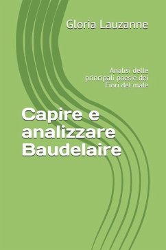 Capire e analizzare Baudelaire: Analisi delle principali poesie dei Fiori del male - Lauzanne, Gloria