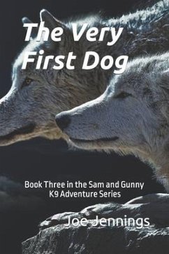 The Very First Dog: Book Three in the Sam and Gunny K9 Adventure Series - Jennings, Joe