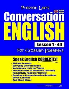 Preston Lee's Conversation English For Croatian Speakers Lesson 1 - 40 (British Version) - Preston, Matthew; Lee, Kevin