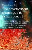 Enchevêtrement quantique et synchronicité. Champs de force. Non-localité. Perceptions extrasensorielles. Les propriétés surprenantes de la physique qu