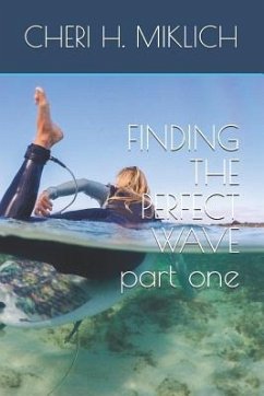 Finding the Perfect Wave, Part One - Miklich, Cheri H.