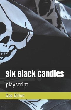 Six Black Candles: playscript - Dillon, Des