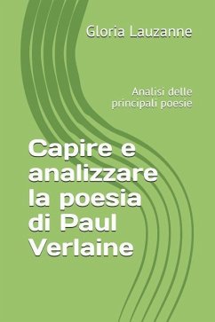 Capire E Analizzare La Poesia Di Paul Verlaine: Analisi Delle Principali Poesie - Lauzanne, Gloria