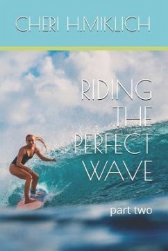 Riding the Perfect Wave: Part Two - Miklich, Cheri H.