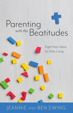 Parenting with the Beatitudes - Ewing, Jeannie And Ben