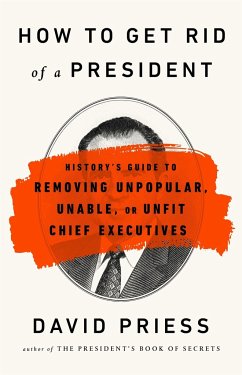 How to Get Rid of a President - Priess, David