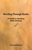 Bonding Through Books: A Guide to Reading with Children Volume 1