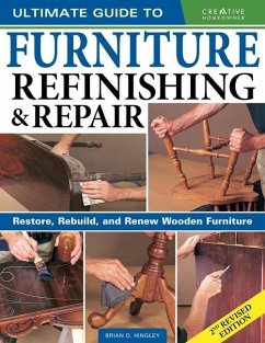 Ultimate Guide to Furniture Refinishing & Repair, 2nd Revised Edition - Hingley, Brian