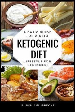 Ketogenic Diet: A Basic Guide for a Keto Lifestyle for Beginners (+20 Easy Recipes) - Aguirreche, Rubén