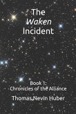 The Waken Incident: Book 1 - Chronicles of the Alliance
